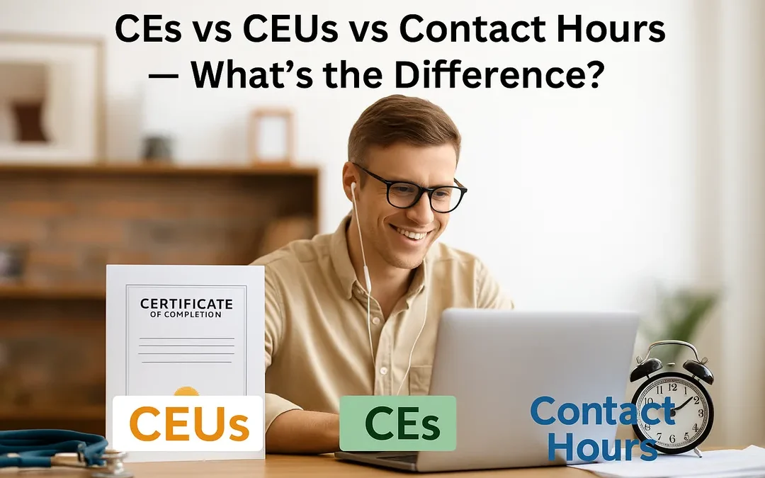 CEs vs CEUs vs Contact Hours: What’s the Difference?